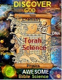 DNA, the Periodic Table and Particle Physics model are in the Bible!!